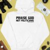 Enthuzst Apparel Co Praise God Not Politicians Shirt4