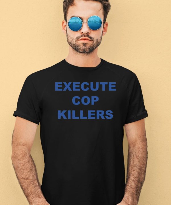 Execute Cop Killers Shirt1