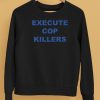 Execute Cop Killers Shirt5