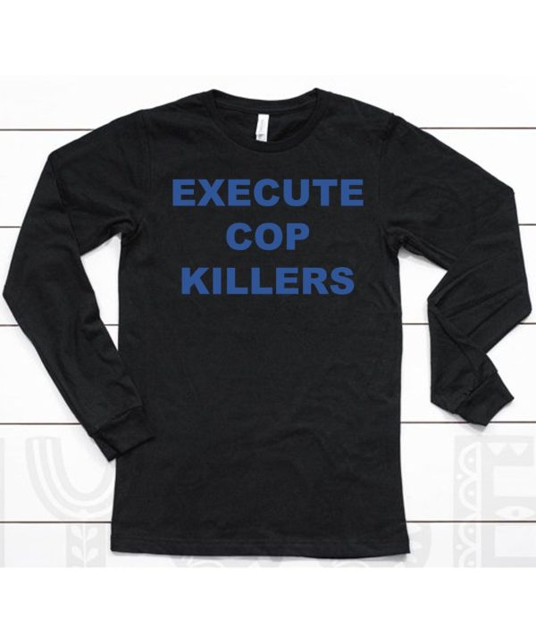 Execute Cop Killers Shirt6