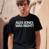 Fafo Farms Alex Jones Was Right Shirt0