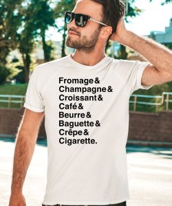 Fromage Champagne Croissant Caf Beurre Baguette Crpe Cigarette Shirt3