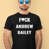 Fuck Andrew Bailey Shirt