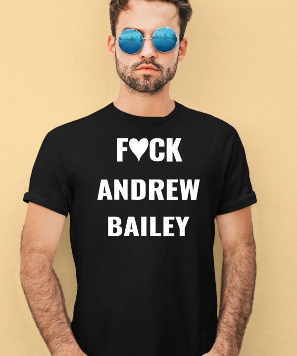 Fuck Andrew Bailey Shirt