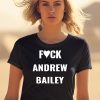 Fuck Andrew Bailey Shirt2