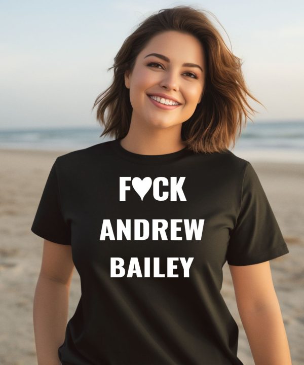 Fuck Andrew Bailey Shirt3