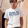 George Kittle Wearing Yeah No No Yeah Shirt0