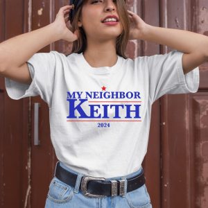 Gotfunnymerch My Neighbor Keith 2024 Shirt