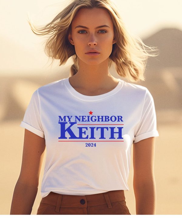 Gotfunnymerch My Neighbor Keith 2024 Shirt1