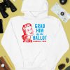 Grab Him By The Ballot Kamala 2024 Shirt4