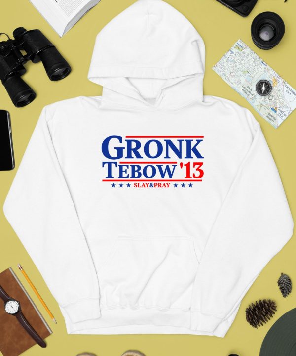 Gronk Tebow 13 Slay And Pray Shirt4