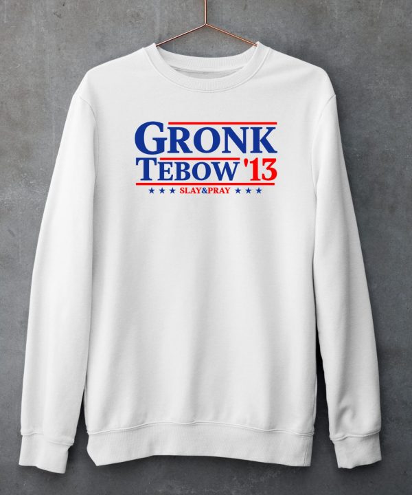 Gronk Tebow 13 Slay And Pray Shirt5