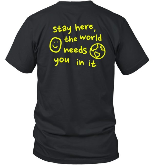 Happiness Project Stay Here The World Needs You In It Hoodie02