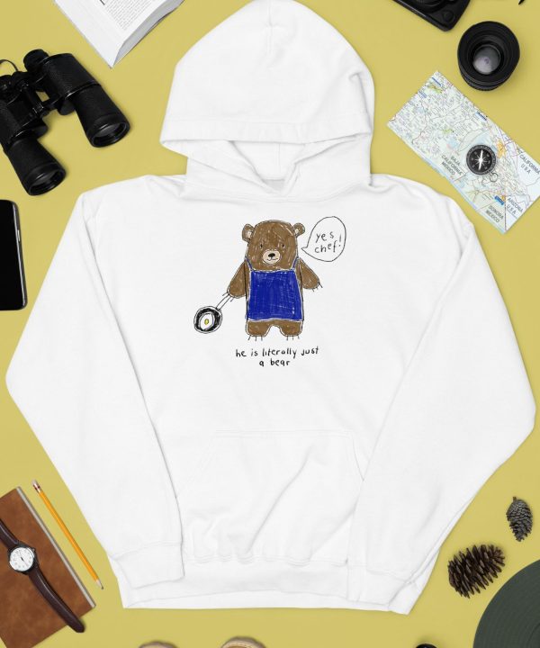 He Is Literally Just A Bear Yes Chef Shirt4