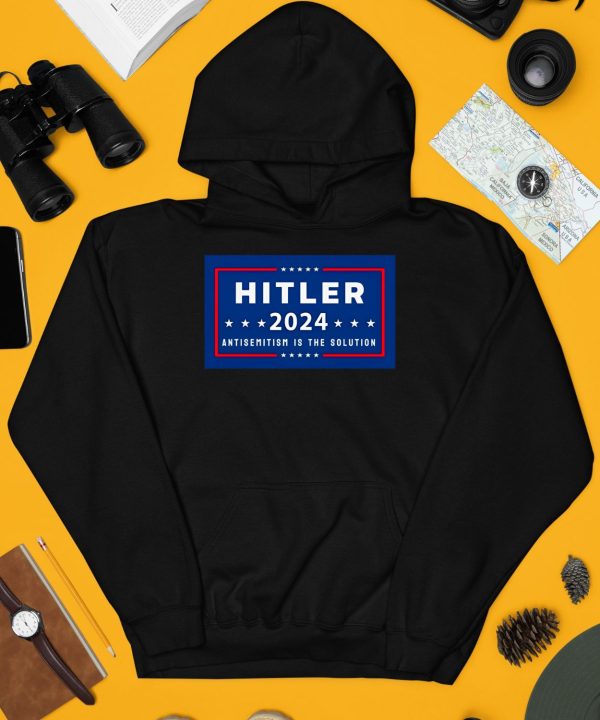 Hitler 2024 Antisemitism Is The Solution Shirt4