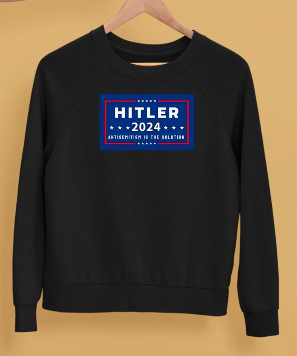 Hitler 2024 Antisemitism Is The Solution Shirt5