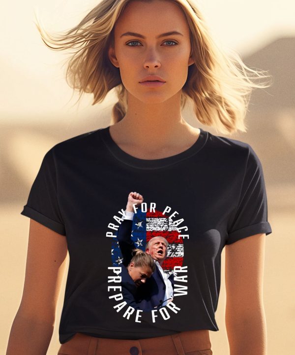 Hodgetwins Trump Pray For Peace Prepare For War Shirt