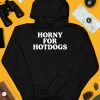 Horny For Hotdogs Shirt4