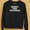 Horny For Hotdogs Shirt5