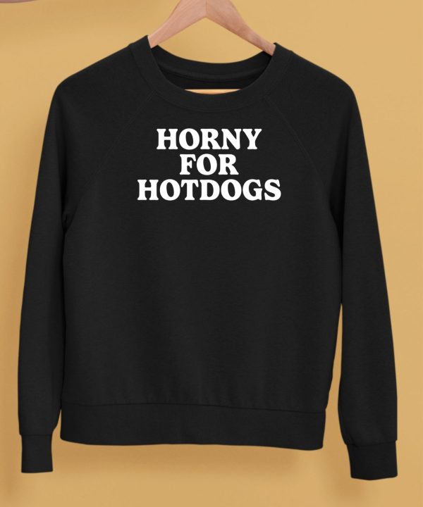 Horny For Hotdogs Shirt5