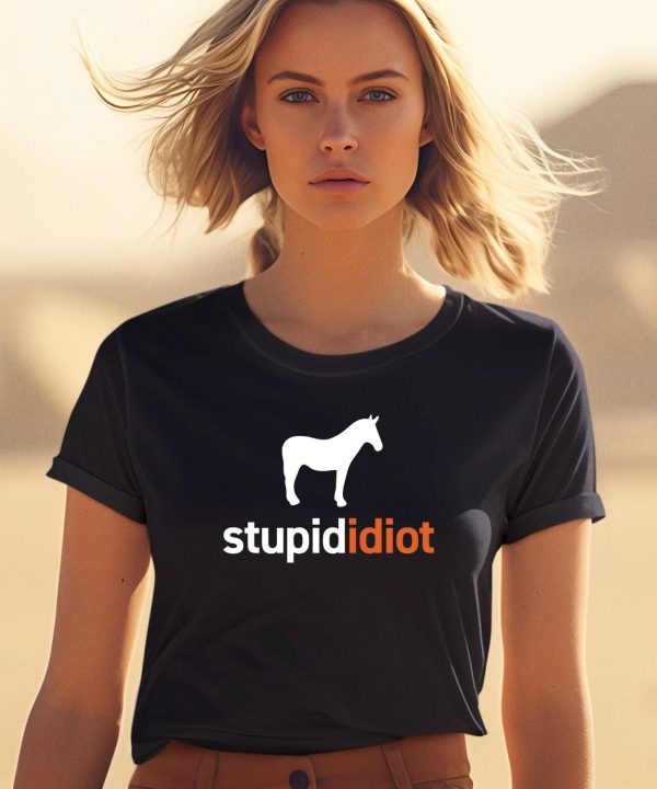 Horse Stupid Idiot Shirt2