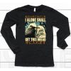 I Alone Shall Get This Bread Pigeons Shirt6