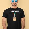 I Am Acoustic Guitar Shirt1