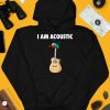 I Am Acoustic Guitar Shirt4