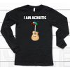 I Am Acoustic Guitar Shirt6