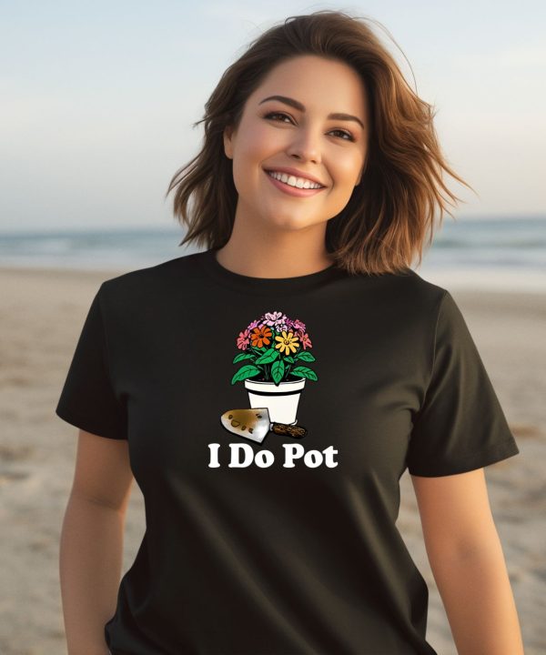 I Do Pot Flowers Shirt3