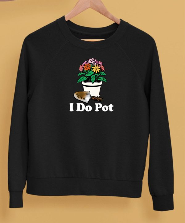 I Do Pot Flowers Shirt5