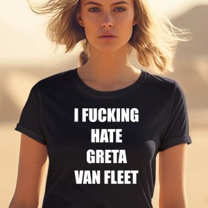 I Fucking Hate Greta Van Fleet Shirt