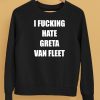 I Fucking Hate Greta Van Fleet Shirt5