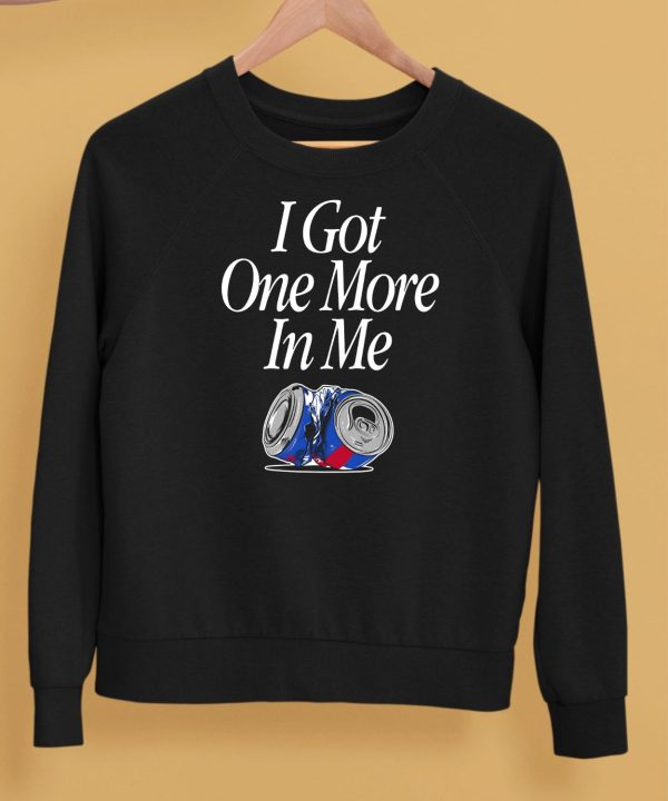 I Got One More In Me Shirt12