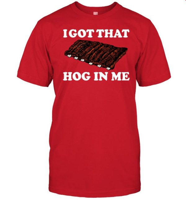 I Got That Hog In Me Baked Ribs Shirt2