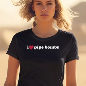 I Love Pipe Bombs Shirt