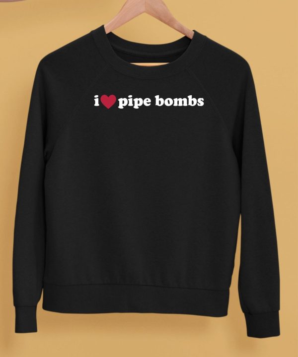 I Love Pipe Bombs Shirt5