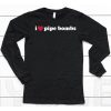 I Love Pipe Bombs Shirt6