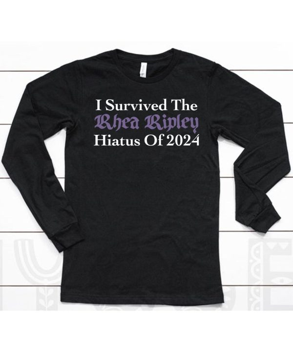 I Survived Rhea Ripley Hiatus Of 2024 Shirt6