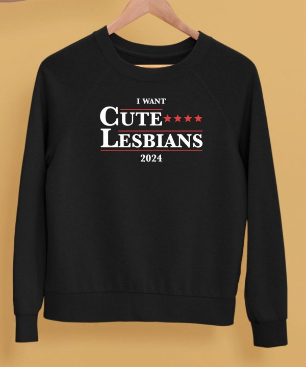 I Want Cute Lesbians 2024 Shirt5