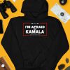 Im Afraid Of Kamala Shirt4