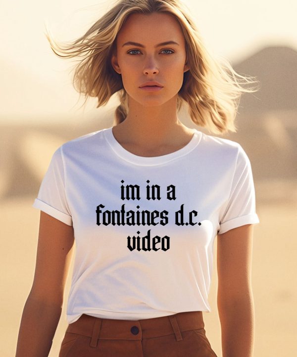 Im In A Fontaines DC Video Shirt1