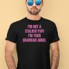 Im Not A Stalker Papi Im Your Guardian Angel Shirt1