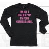 Im Not A Stalker Papi Im Your Guardian Angel Shirt6