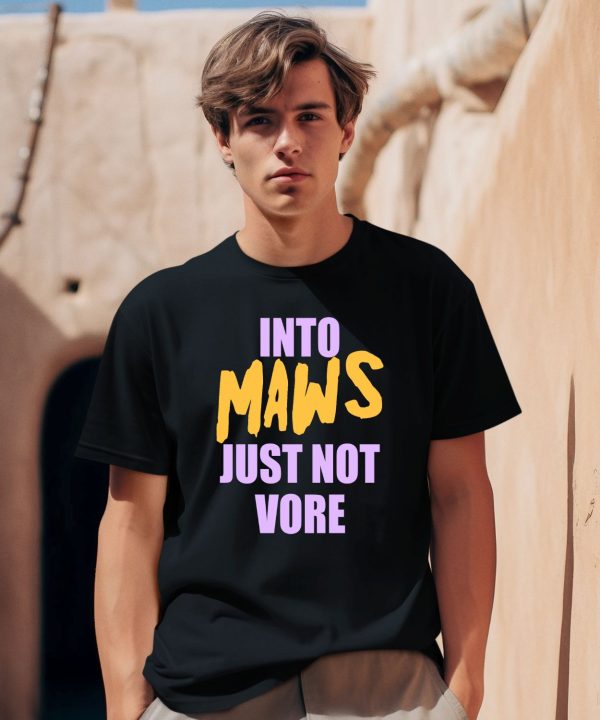 Into Maws Just Not Vore Shirt0