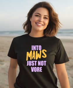 Into Maws Just Not Vore Shirt3