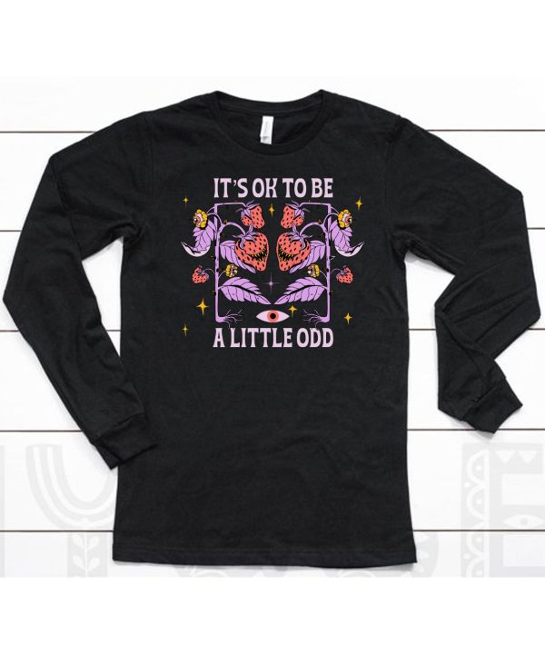 Its Ok To Be A Little Odd Shirt6