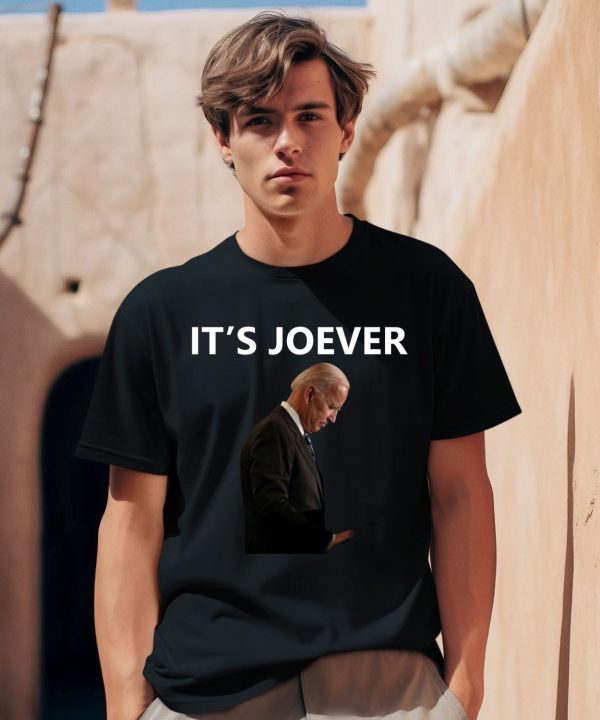 Its Over Joe Biden Its Joever Shirt