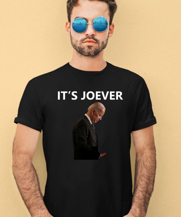 Its Over Joe Biden Its Joever Shirt1