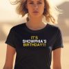 Its Showphias Birthday Shirt2